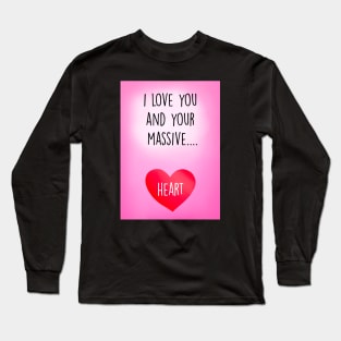 ILY AND YOUR MASSIVE HEART Long Sleeve T-Shirt